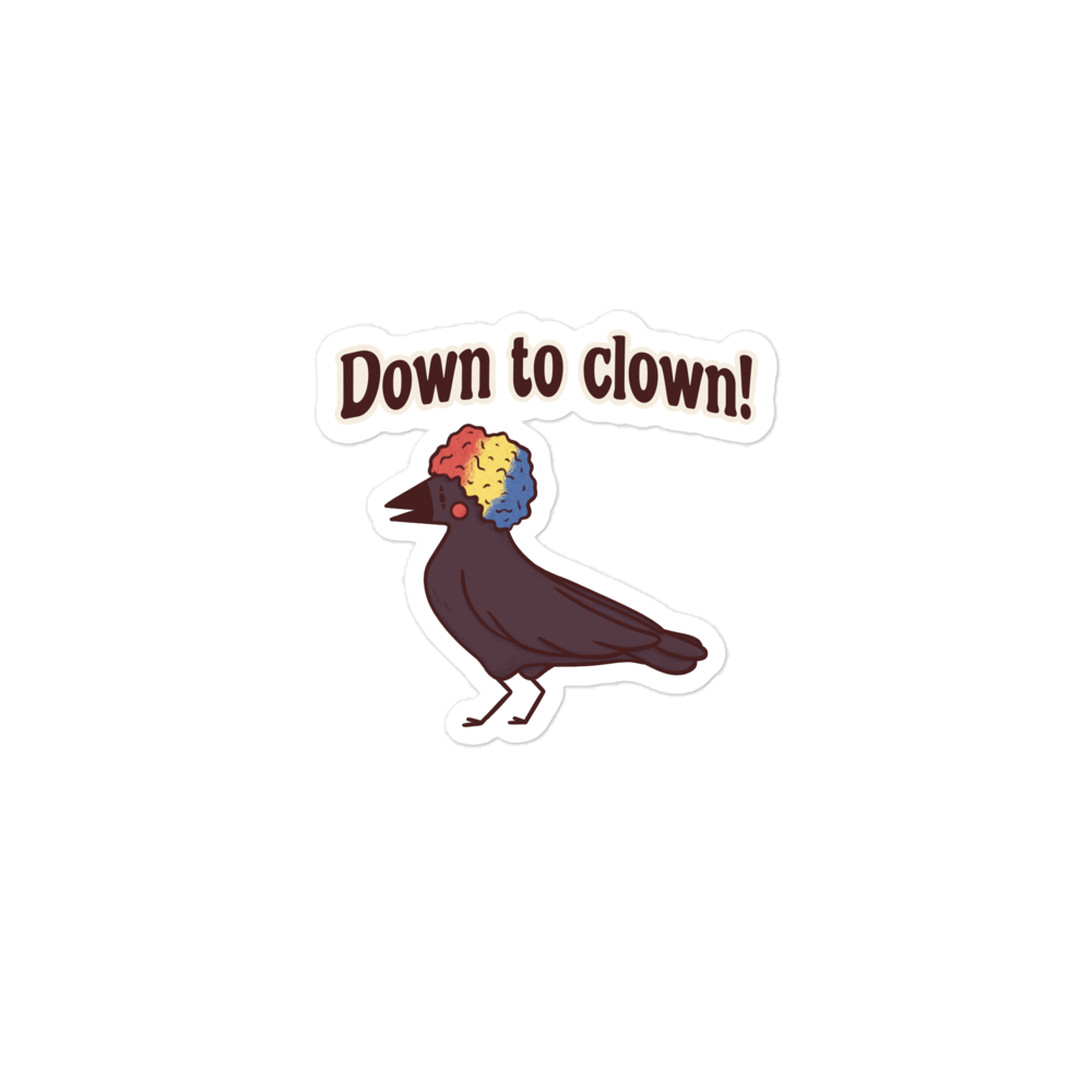 “Down To Clown” Crow Full Color Sticker - Traveling Toads