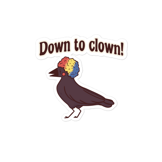 “Down To Clown” Crow Full Color Sticker - Traveling Toads